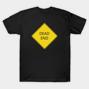 Caution Dead End Road Sign T-Shirt